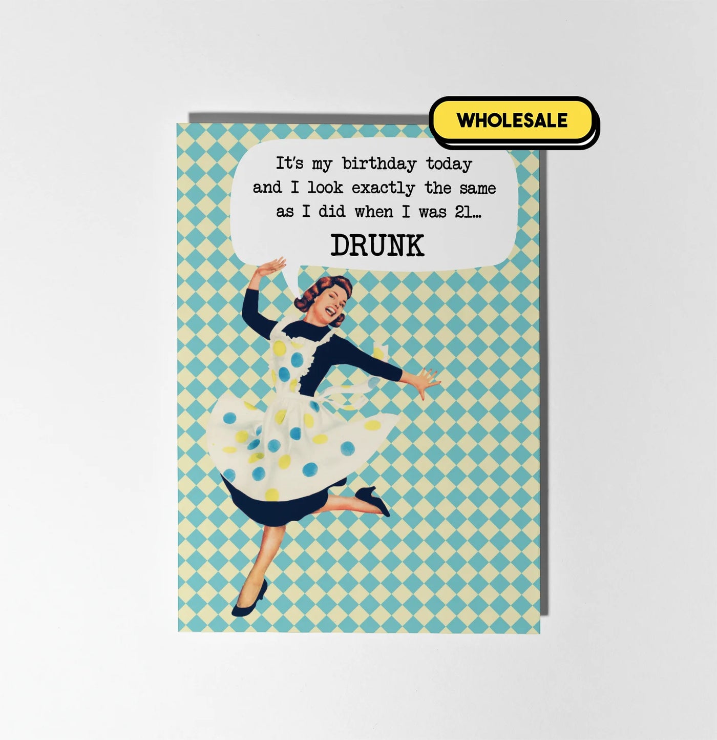 I Look Exactly The Same As I Did When I Was 21 Greeting Card Wholesale