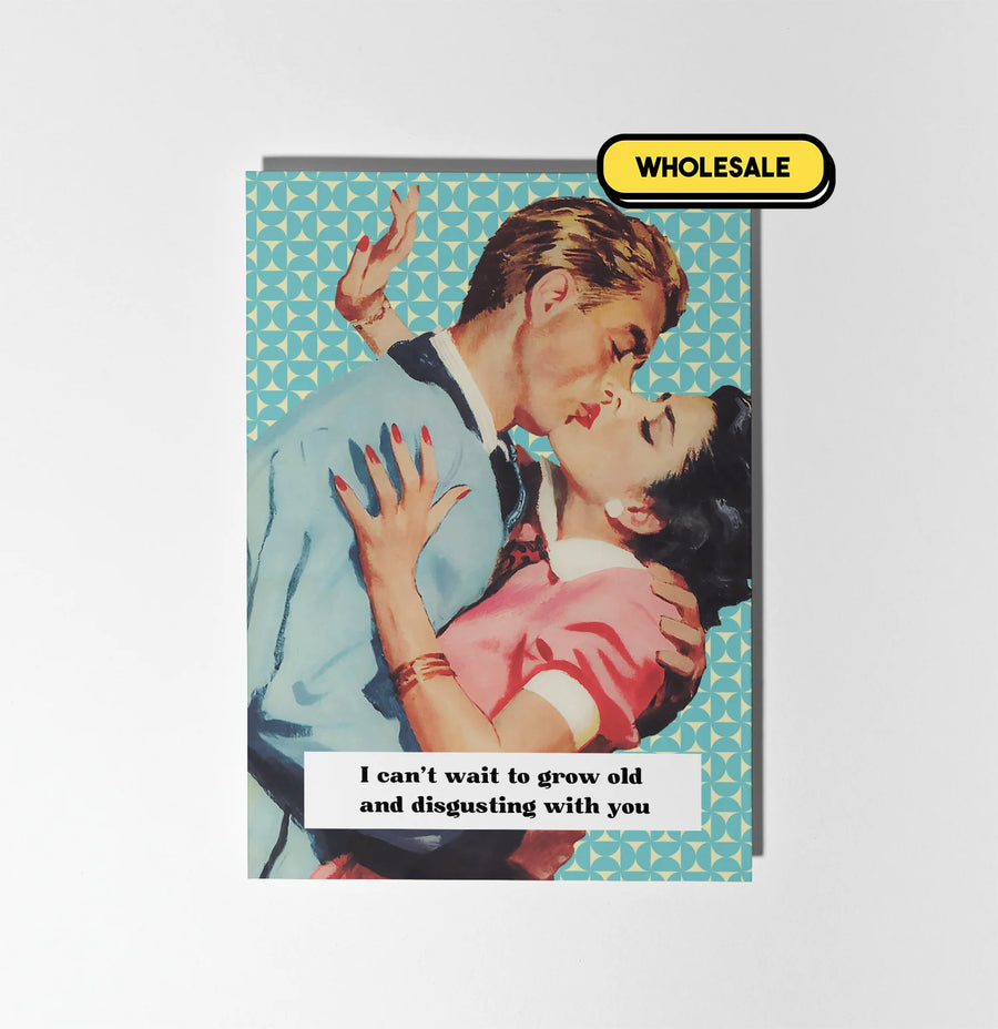I Can't Wait To Grow Old And Disgusting With You Greeting Card Wholesale