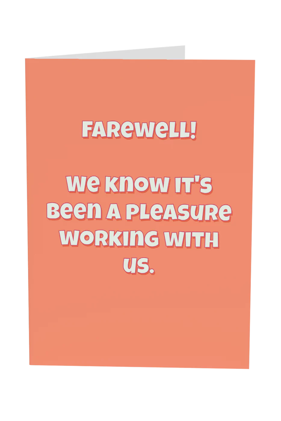 Farewell! We Know It's Been A Pleasure Working With Us