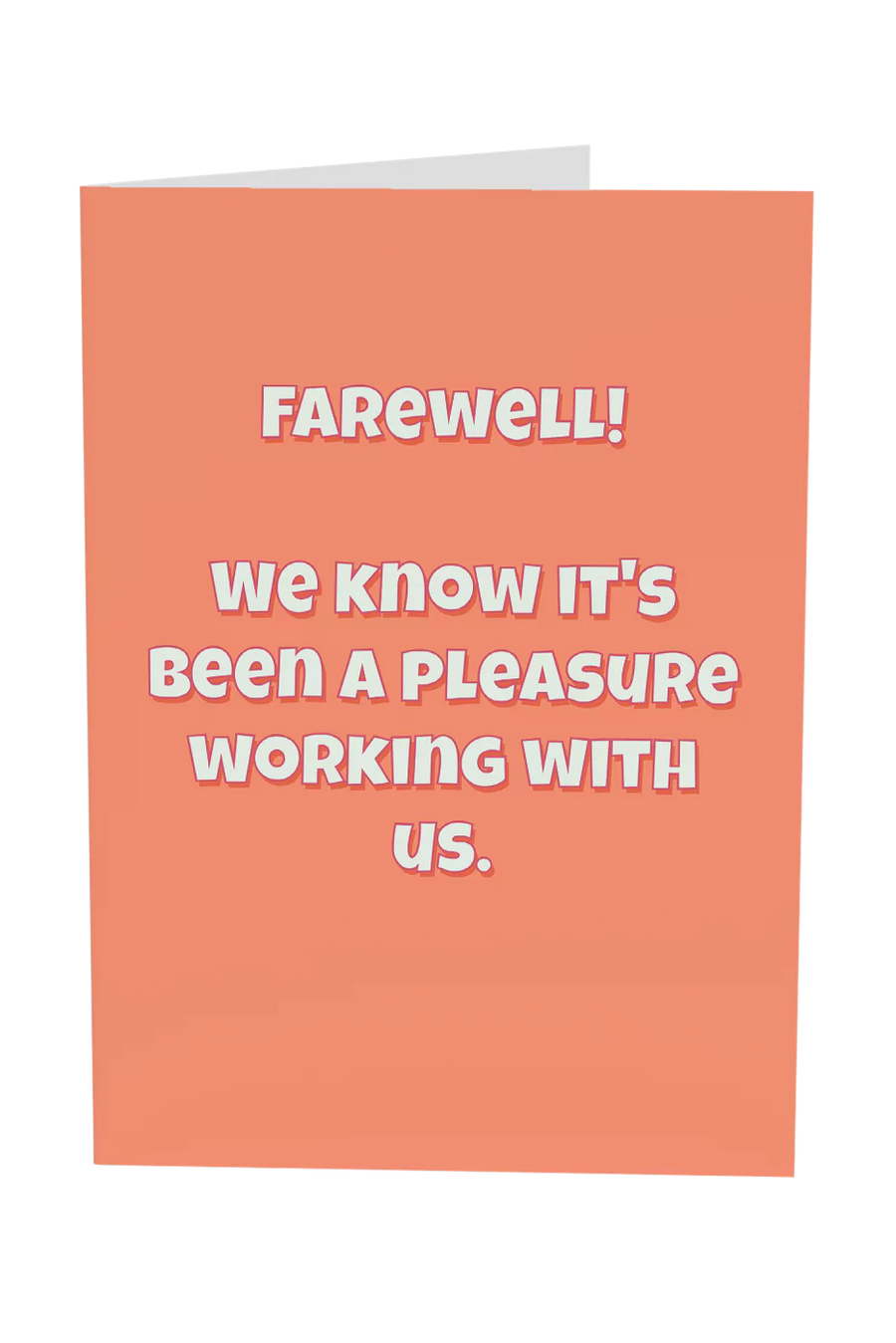Farewell! We Know It's Been A Pleasure Working With Us Greeting Card