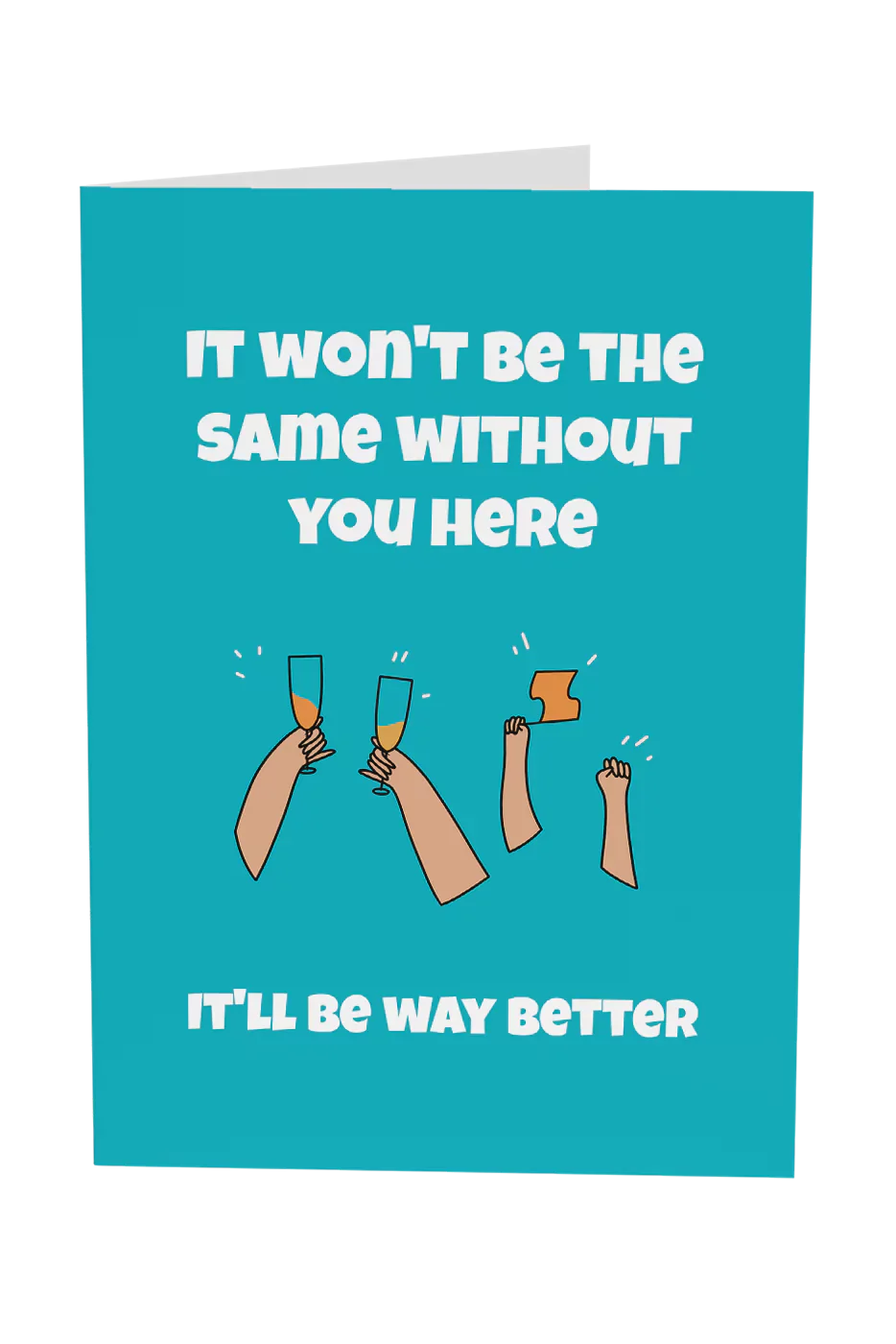 It Won't Be The Same Without You Here. It'll Be Way Better Greeting Card Wholesale