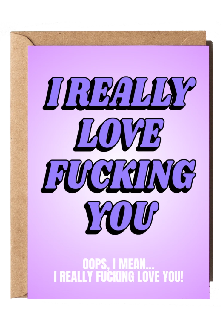 I Fucking Love You Greeting Card