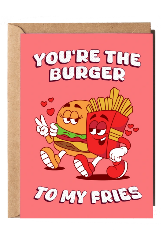 You're The Burger To My Fries Greeting Card