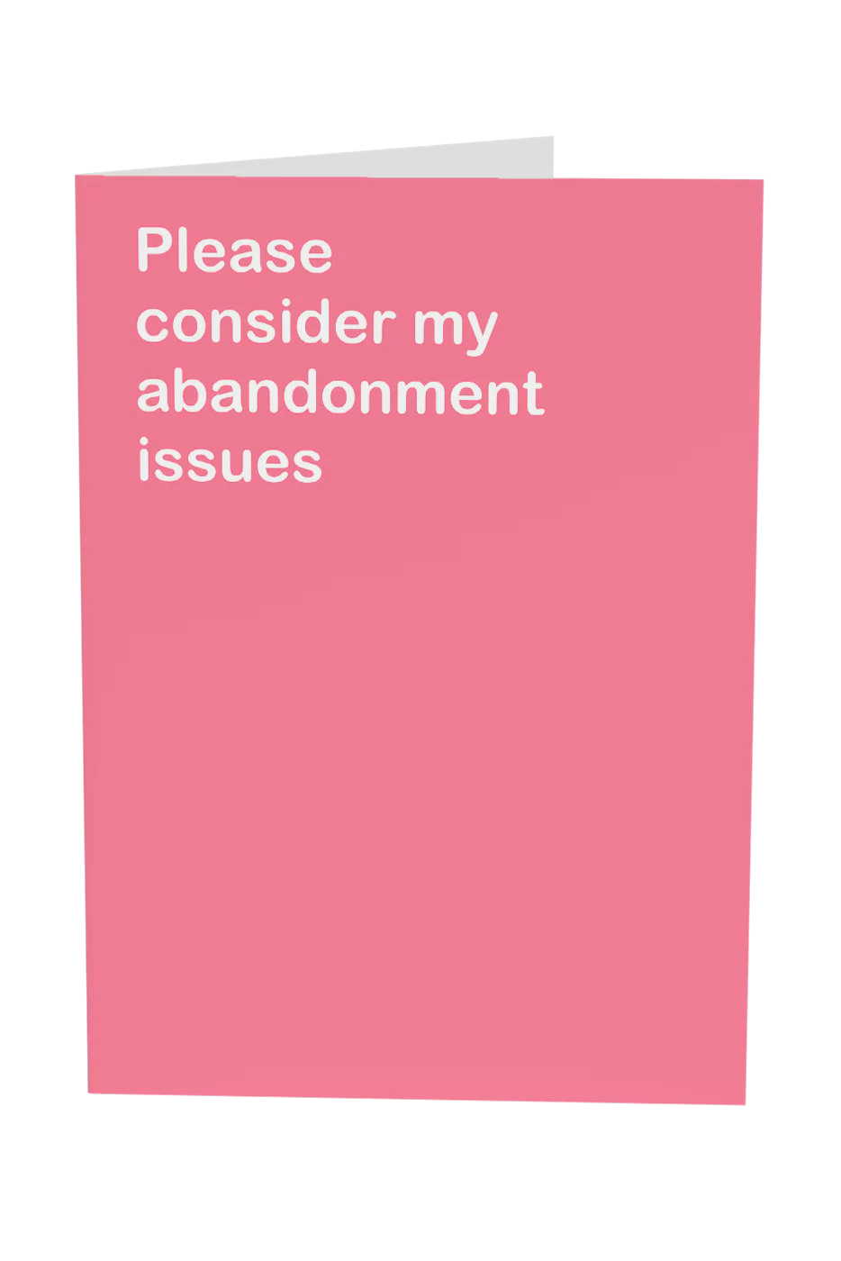 Please Consider My Abandonment Issues Greeting Card