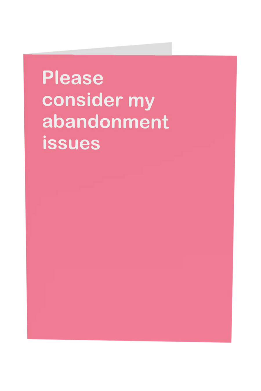 Please Consider My Abandonment Issues Greeting Card