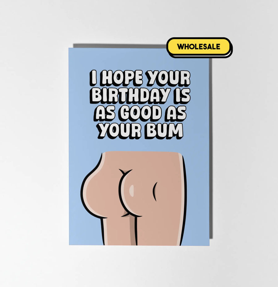 I Hope Your Birthday Is As Good As Your Bum Greeting Card Wholesale