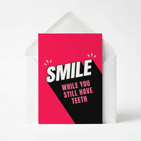 Smile While You Still Have Teeth