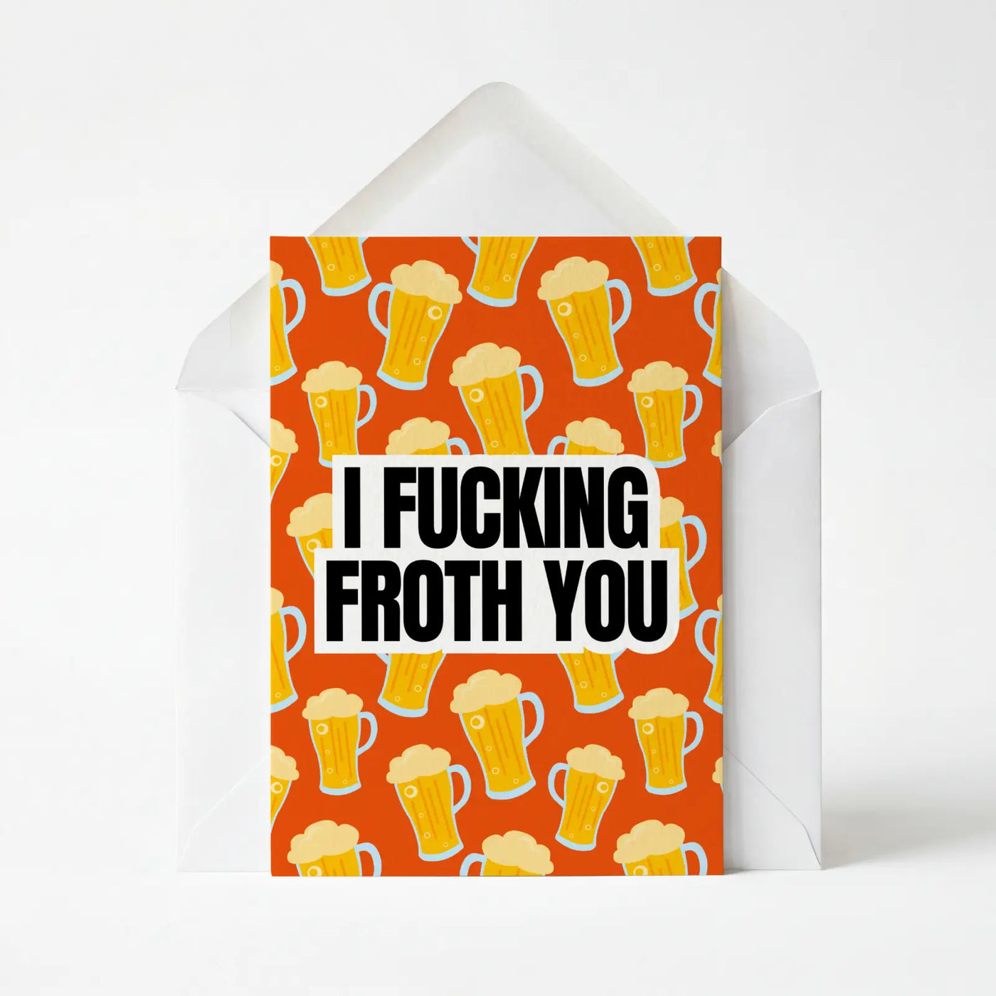 I Froth You