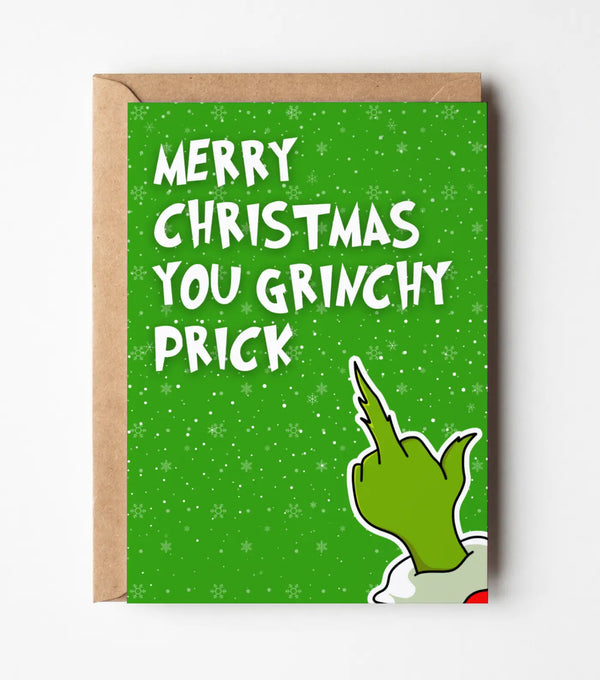 Merry Christmas You Grinchy Prick - Christmas Greeting Card