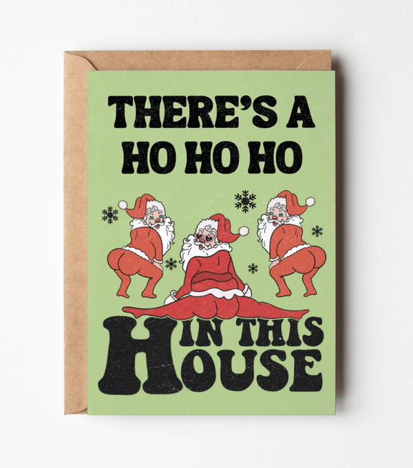 "There's A Ho Ho Ho In This House" Christmas Greeting Card