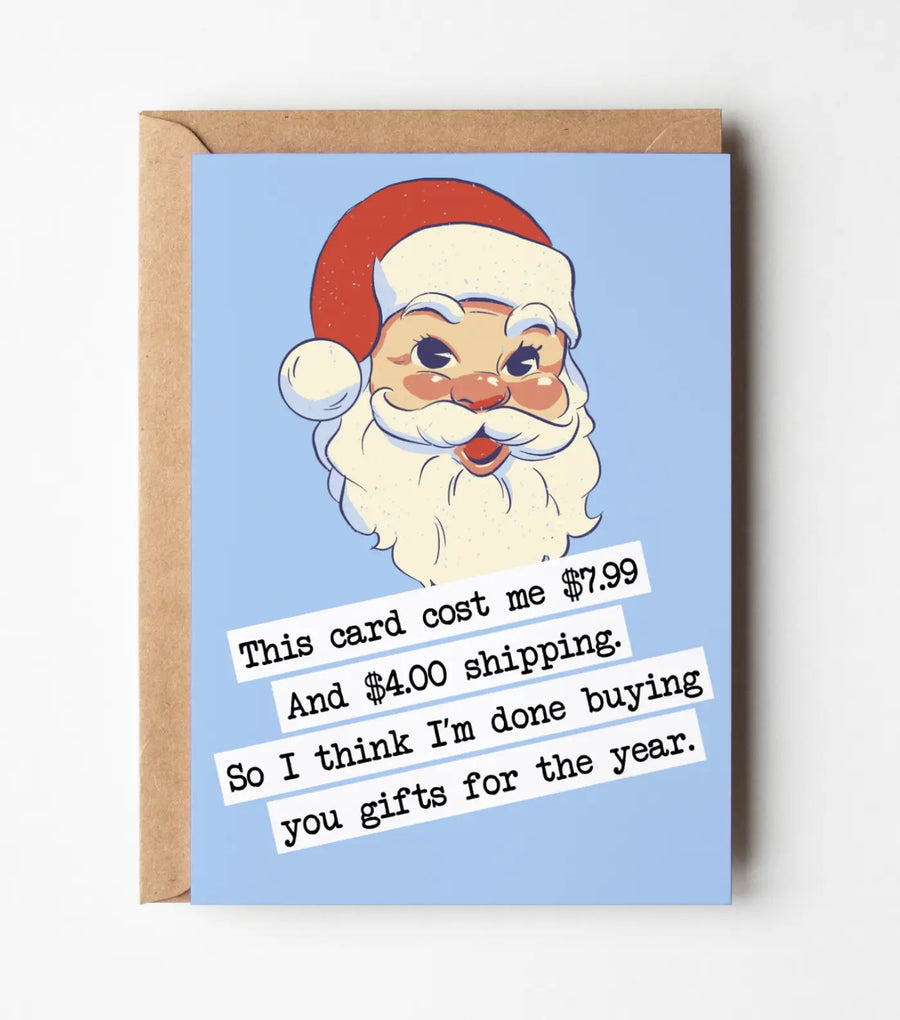 I'm Done Buying You Presents Christmas Greeting Card