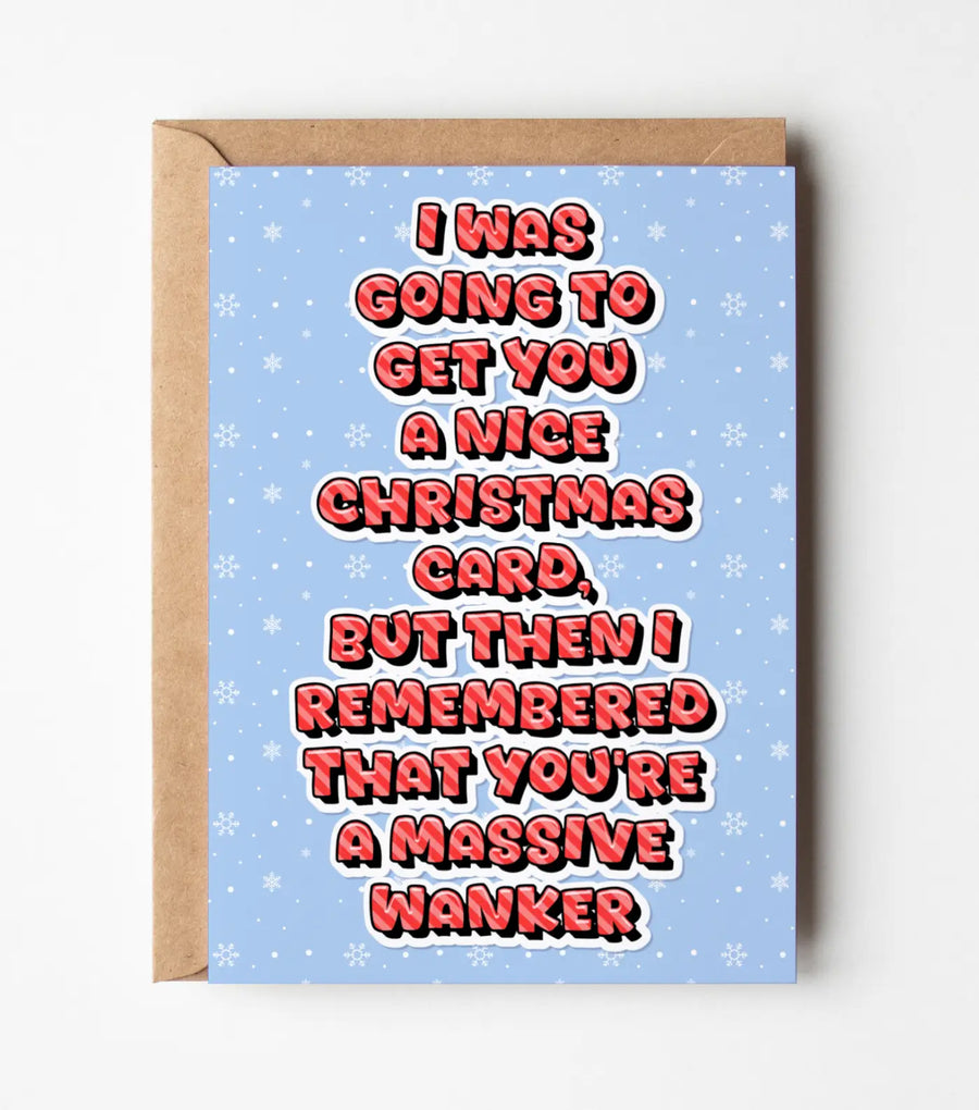 I was Going To Get You A Nice Christmas Card