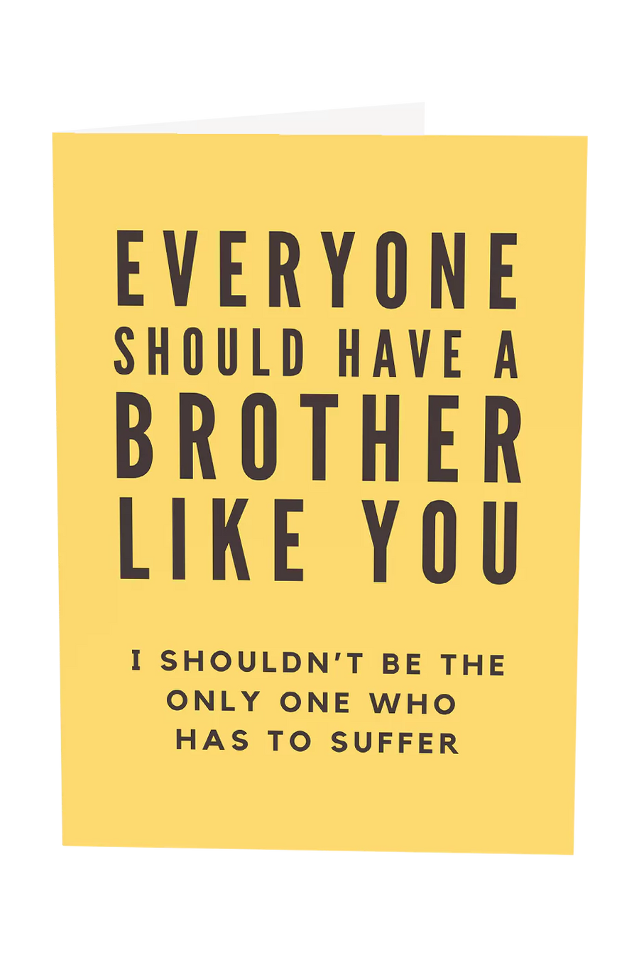 Everyone Should Have A Brother Like You Greeting Card
