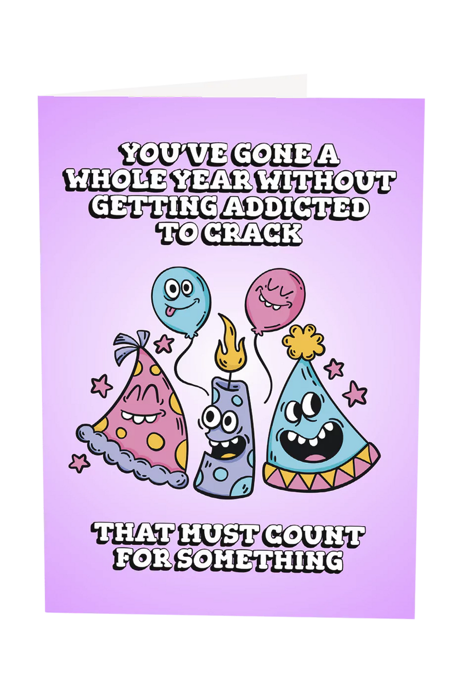 You've Gone A Whole Year With Getting Addicted To Crack Greeting Card