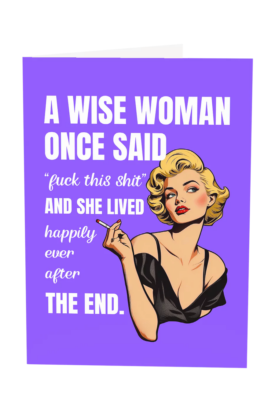 A Wise Woman Once Said Greeting Card