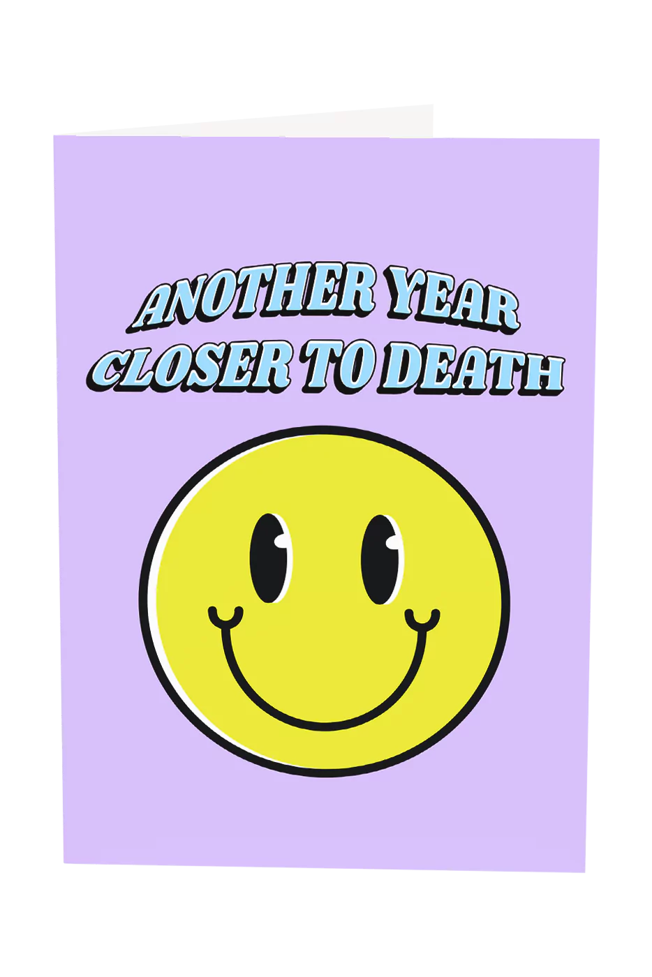Another Year Closer To Death Greeting Card