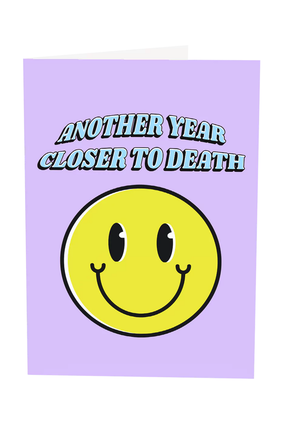 Another Year Closer To Death Greeting Card