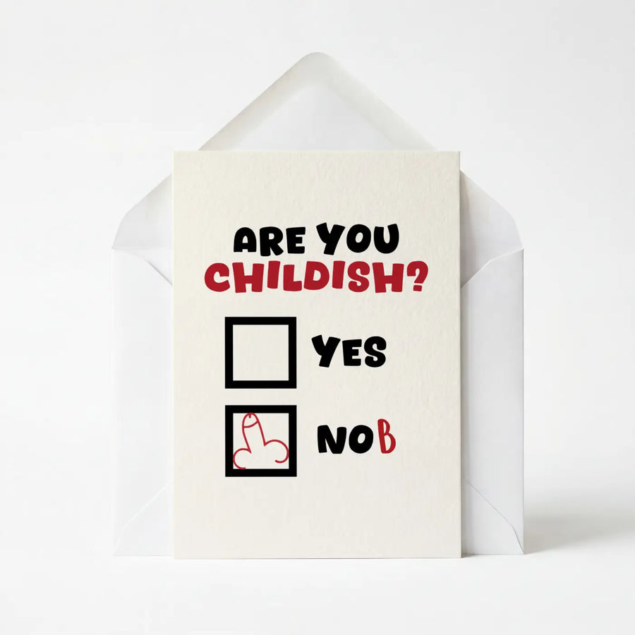 Are You Childish - Funny Greeting Card