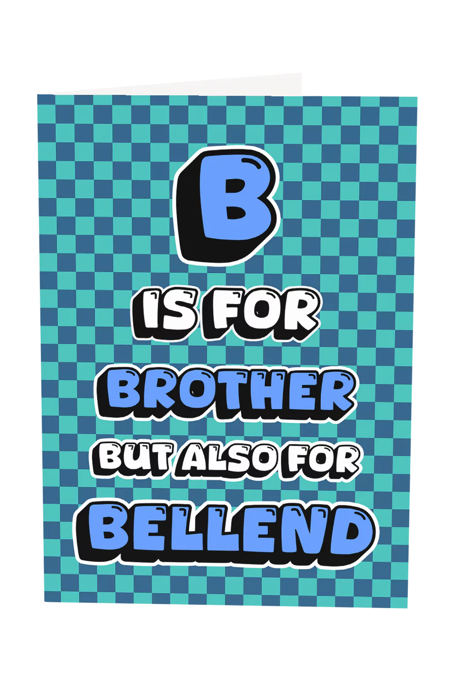 B Is For Brother But Also For Bellend Greeting Card