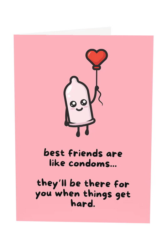Best Friends Are Like Condoms