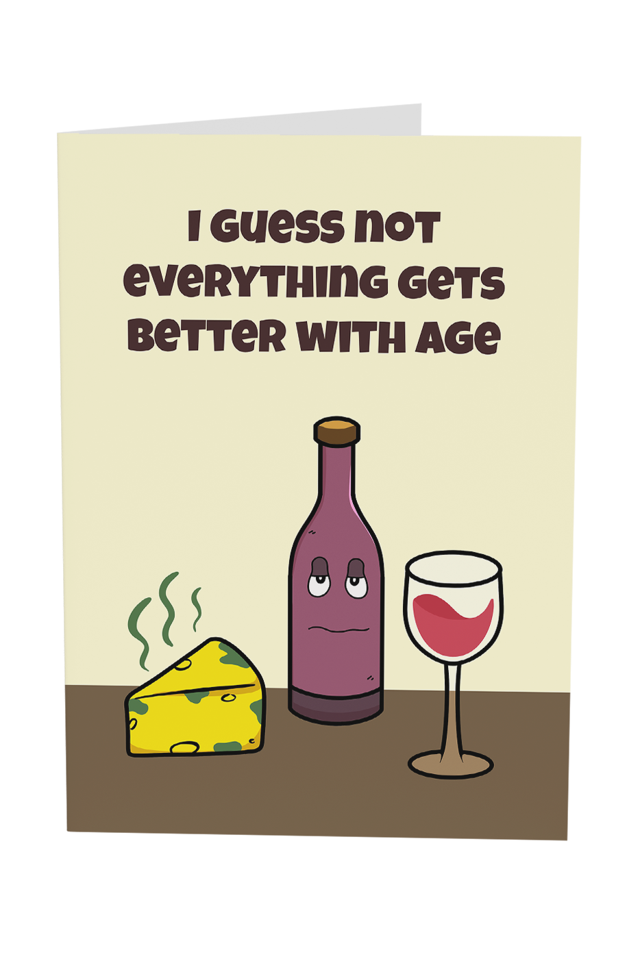 Not Everything Gets Better With Age Greeting Card