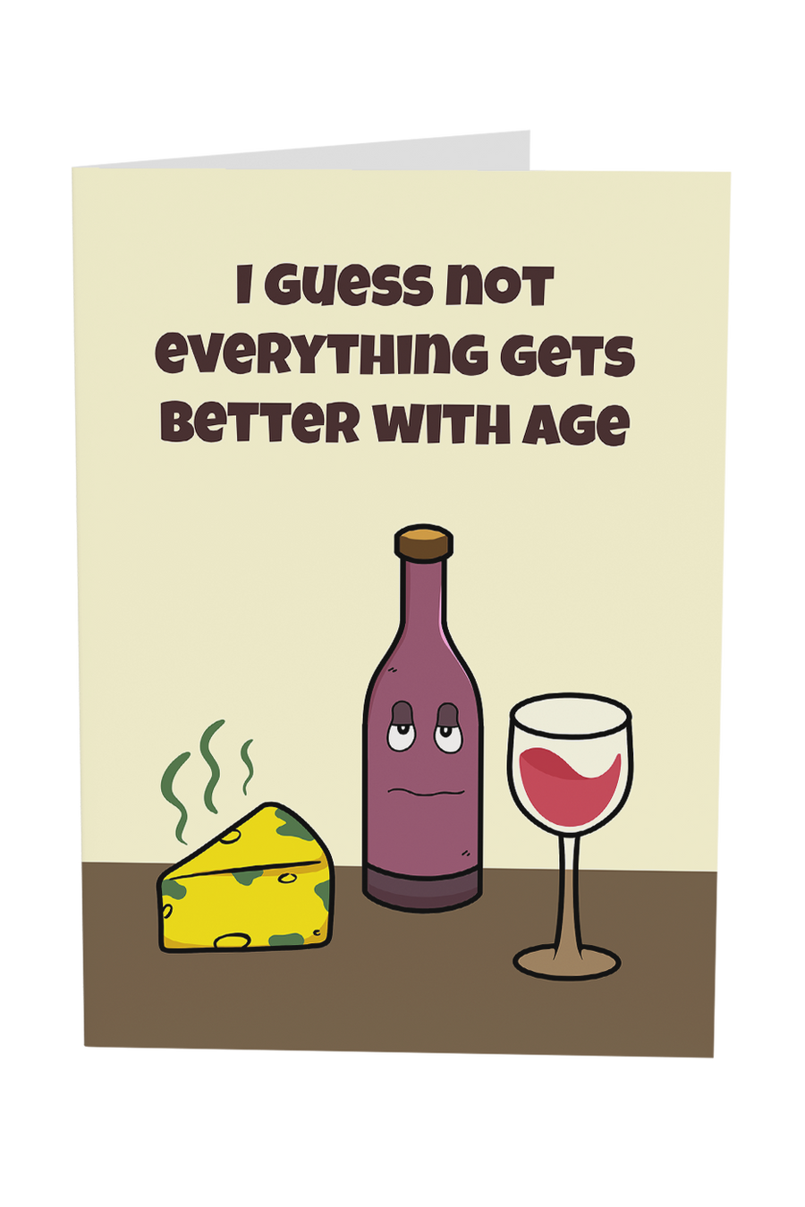 Not Everything Gets Better With Age Greeting Card