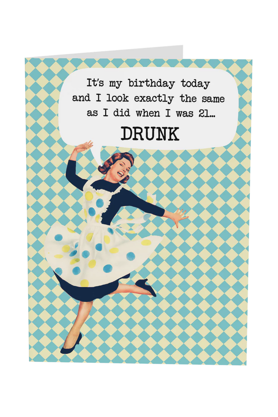 I Look Exactly The Same As I Did When I Was 21 Greeting Card