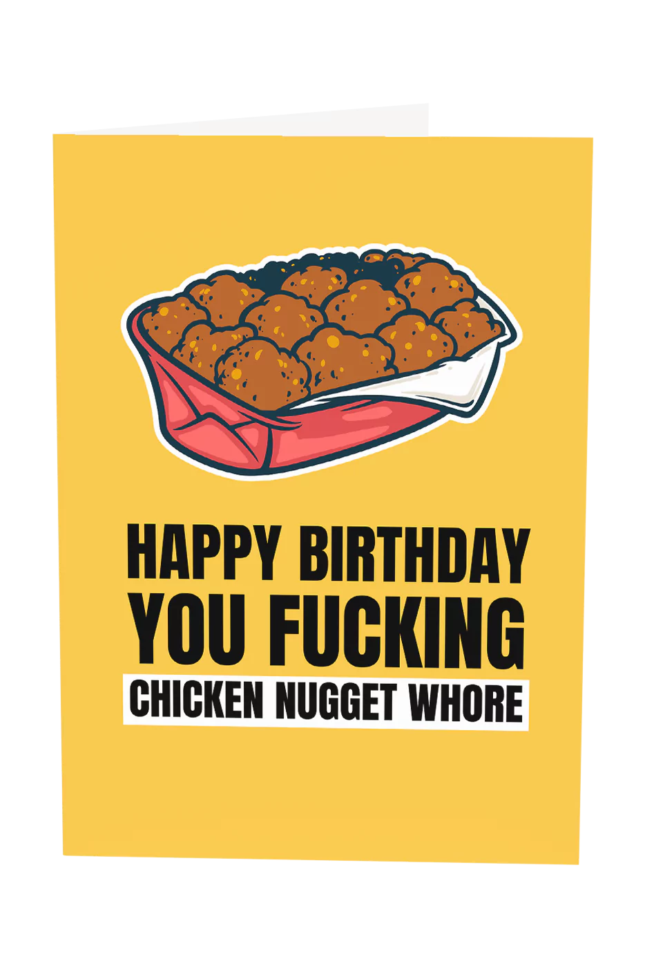 Happy Birthday You Chicken Nugget Whore