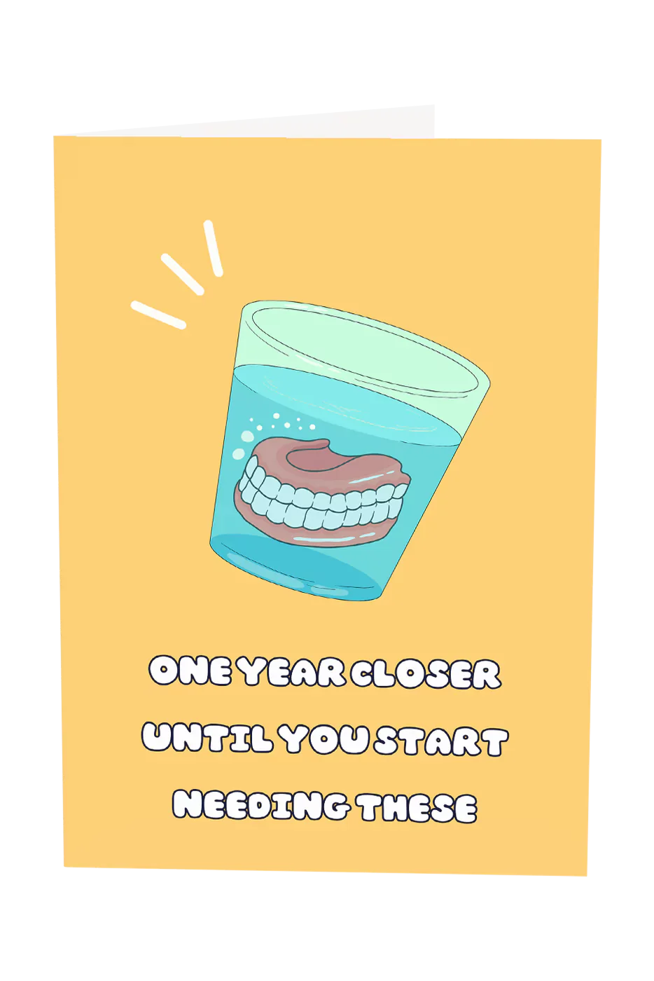 One Year Closer Until You Start Needing Dentures Greeting Card Wholesale