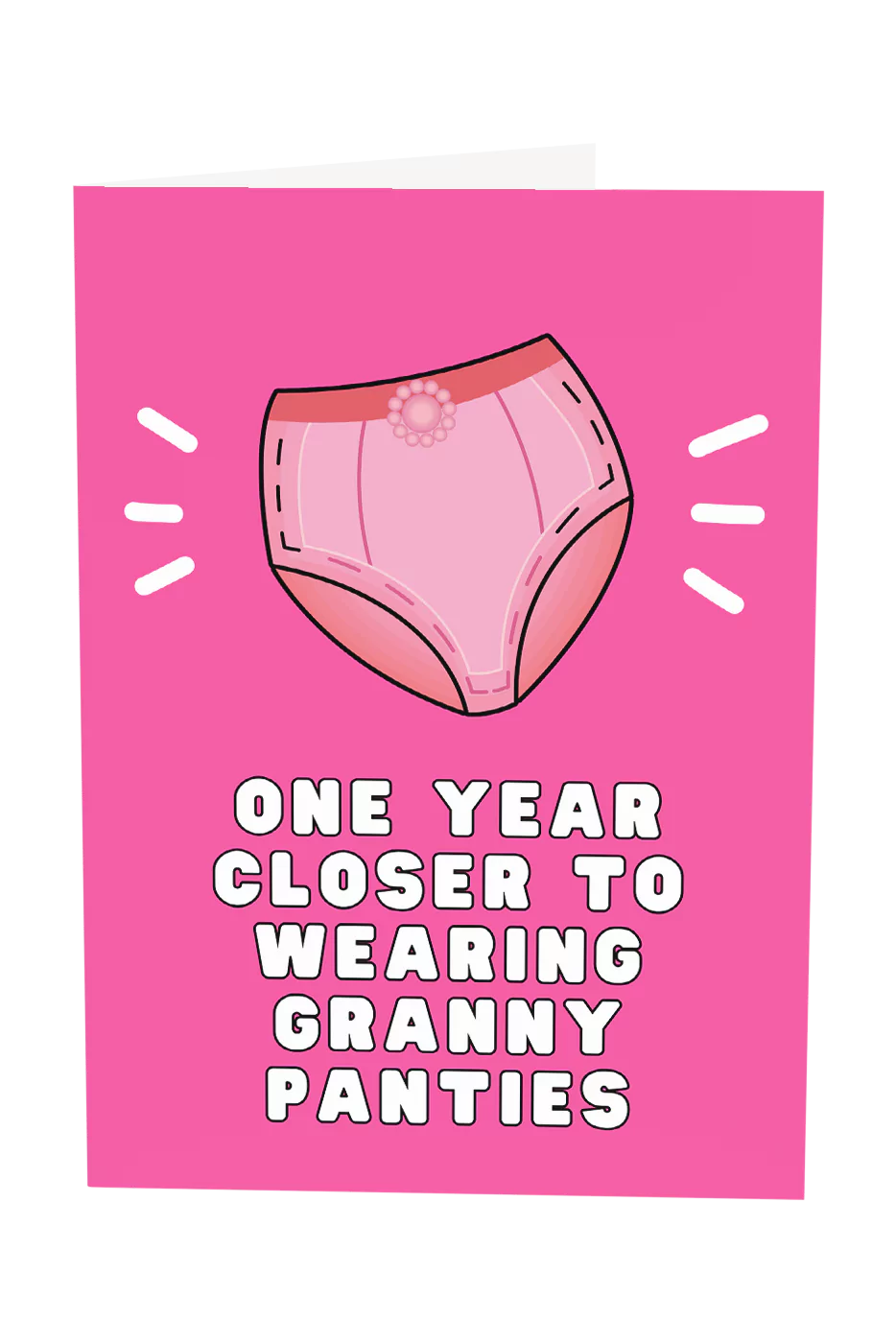 One Year Closer To Wearing Granny Panties Greeting Card