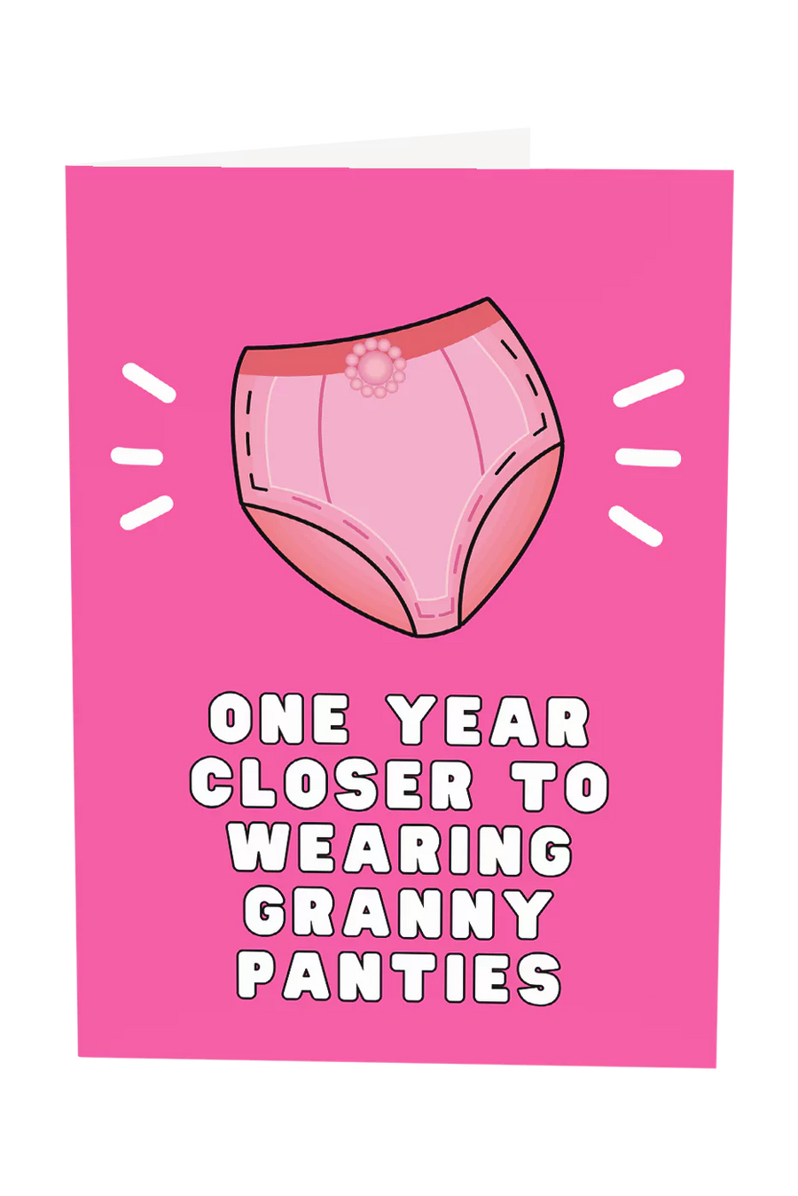 One Year Closer To Wearing Granny Panties Greeting Card
