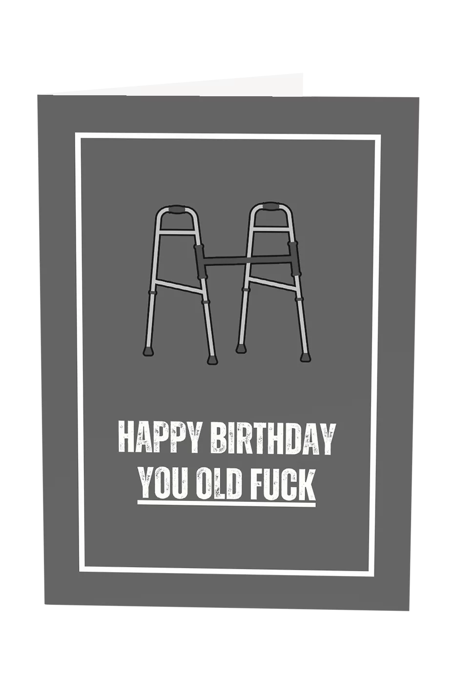Happy Birthday You Old F