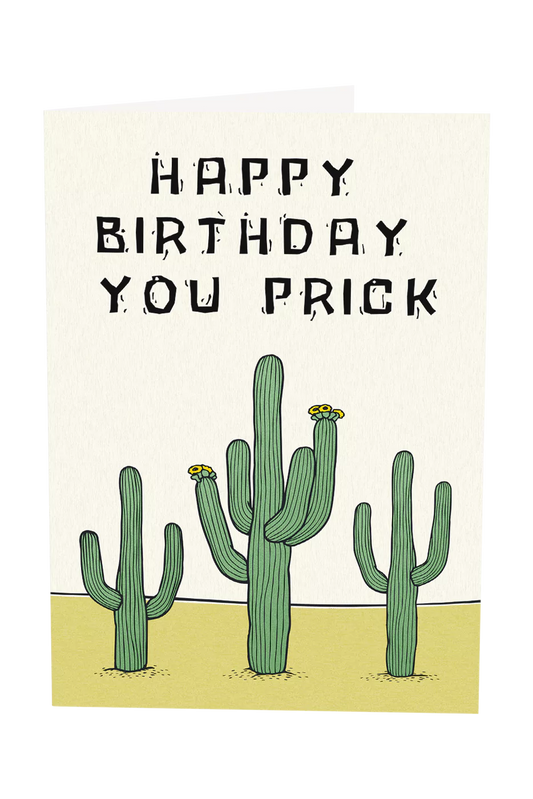 Happy Birthday You Prick Greeting Card