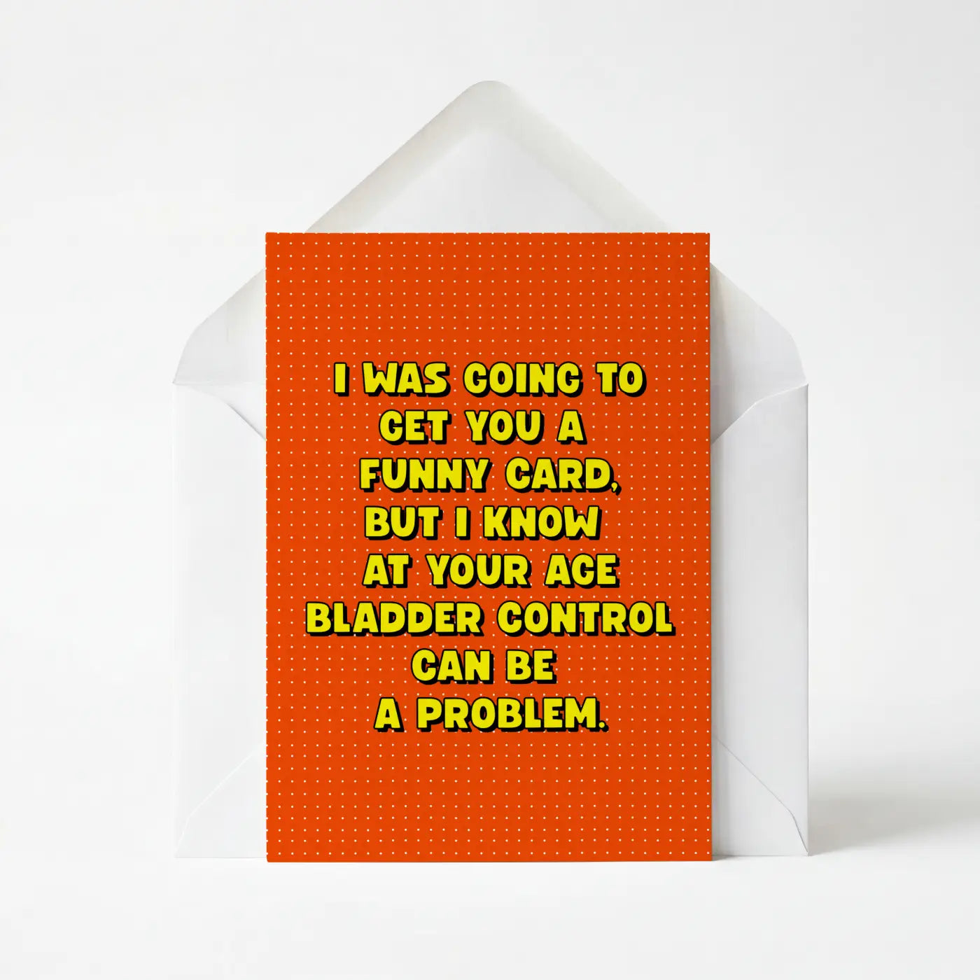 At Your Age Bladder Control Can Be A Problem - Funny Greeting Card