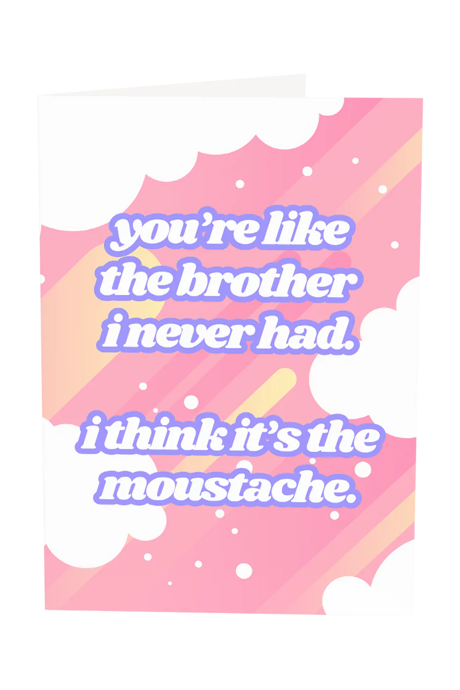 You're Like The Brother I Never Had Greeting Card