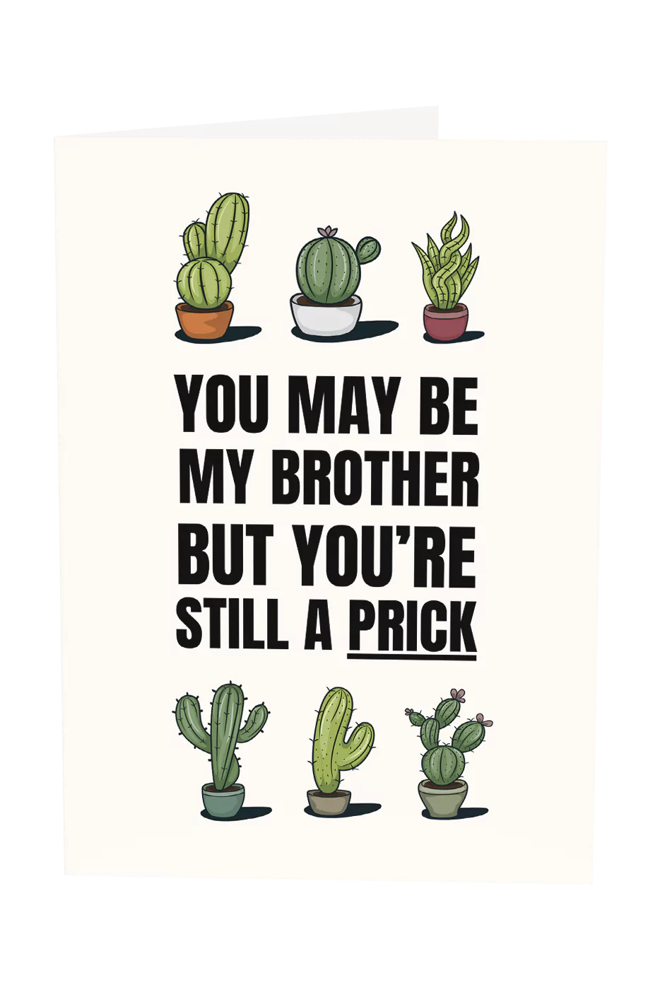 You May Be My Brother But You're Still A Prick