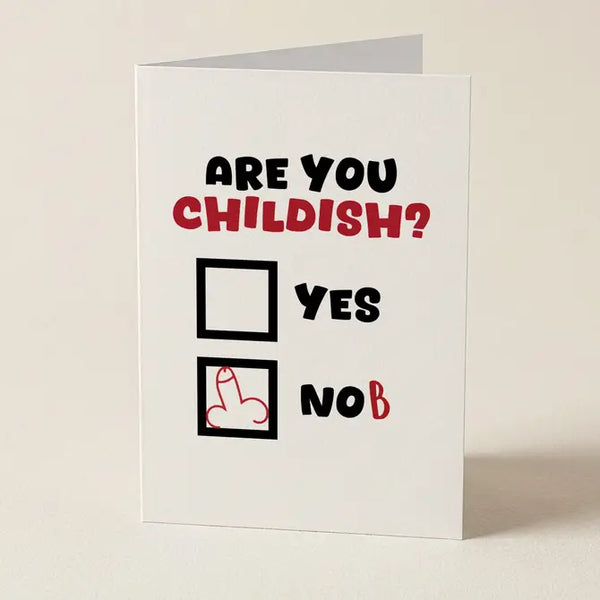 Are You Childish - Funny Greeting Card