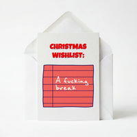 Christmas Wishlist: A Fucking Break - Christmas Greeting Card