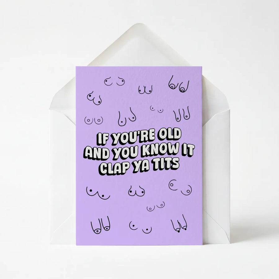 If You're Old And You Know It Clap Your Tits - Birthday Greeting Card