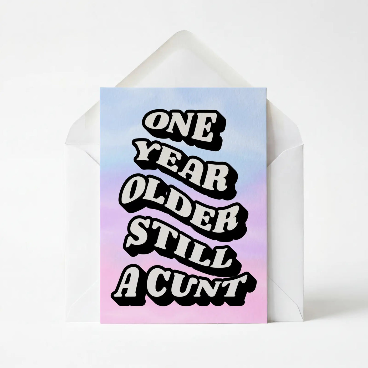 One Year Older Still A Cunt