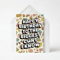 Happy Birthday To The Biggest Cunt I Know