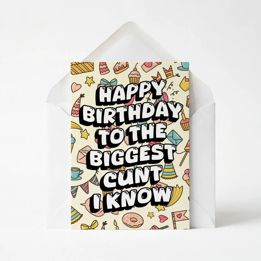Happy Birthday To The Biggest Cunt I Know