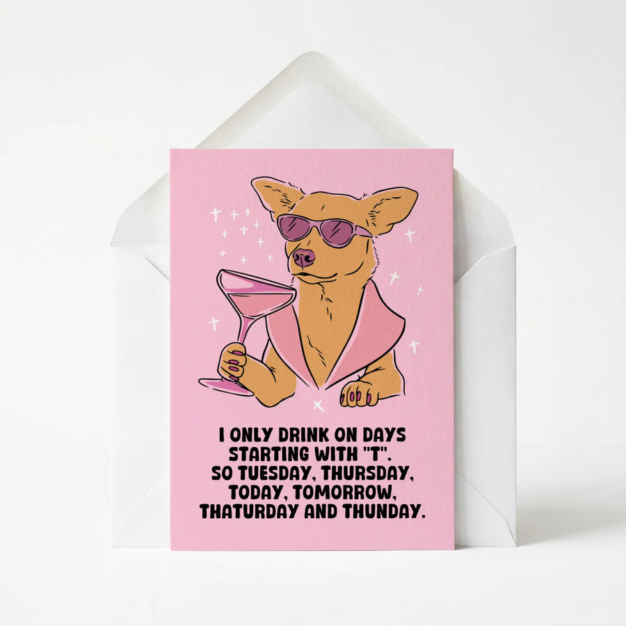 I Only Drink on Days Starting with "T"