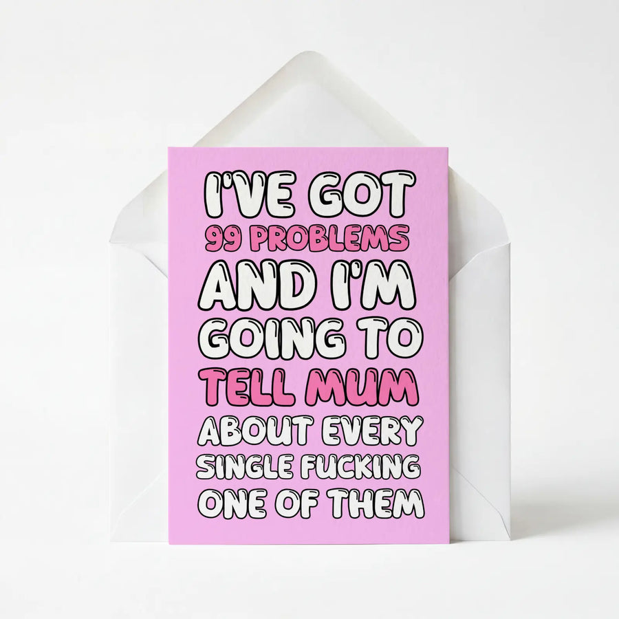 I've Got 99 Problems And I'm Telling Mum