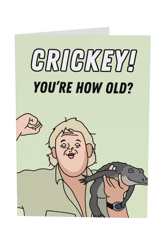 Crikey! You're How Old?