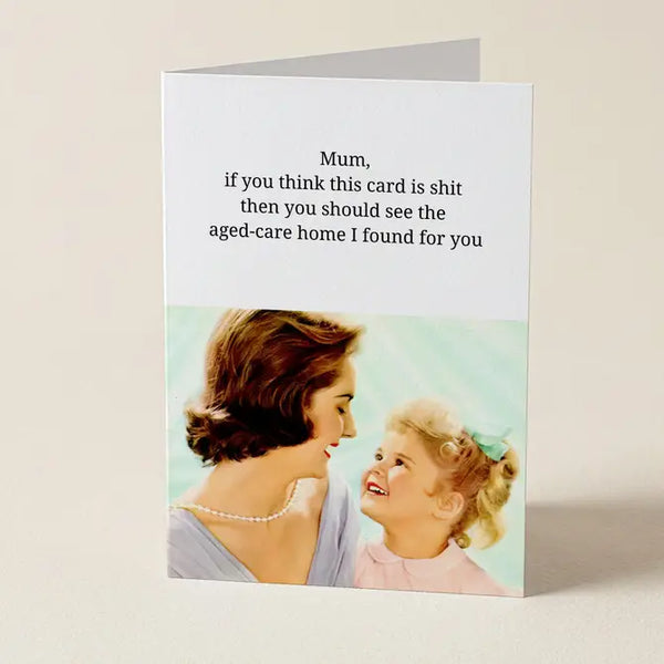 Mum, If You Think This Card Is Shit - Mother's Day Greeting Card