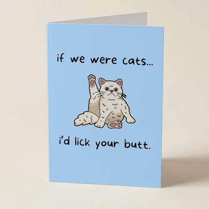 If We Were Cats - Funny Greeting Card