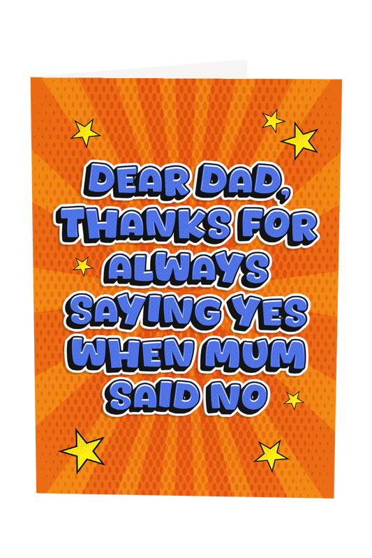 Dad Thanks For Always Saying Yes