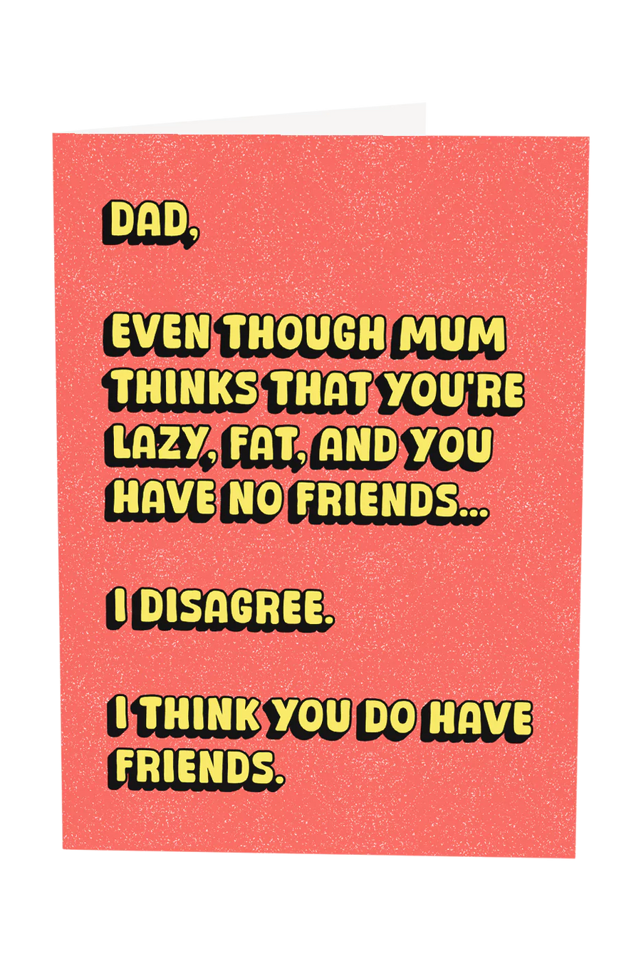 Dad, You Do Have Friends Greeting Card