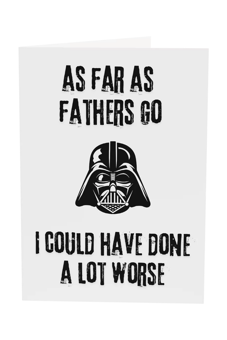 As Far As Fathers Go I Could've Done A Lot Worse Greeting Card